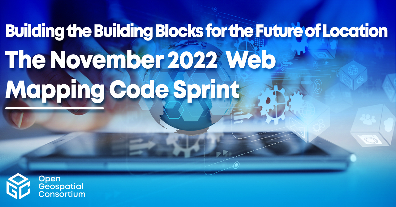 Building the Building Blocks for the Future of Location: The November 2022 OGC Web Mapping Code Sprint